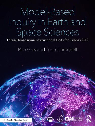 Model-Based Inquiry in Earth and Space Sciences: Three-Dimensional Instructional Units for Grades 9-12.