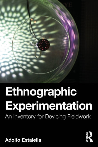 Ethnographic Experimentation: An Inventory for Devicing Fieldwork.