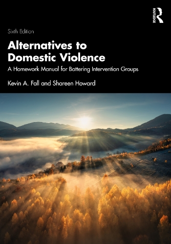 Alternatives to Domestic Violence: A Homework Manual for Battering Intervention Groups. 6th edition