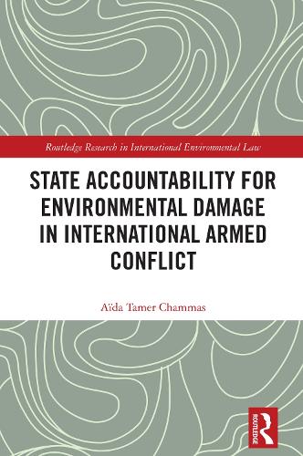 State Accountability for Environmental Damage in International Armed Conflict.