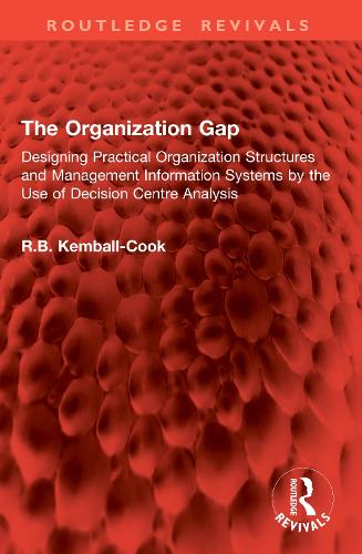 The Organization Gap: Designing Practical Organization Structures and Management Information Systems by the Use of Decision Centre Analysis.
