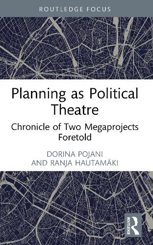 Planning as Political Theatre: Chronicle of Two Megaprojects Foretold.