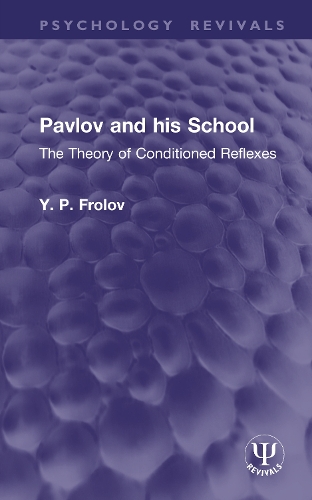 Pavlov and his School: The Theory of Conditioned Reflexes.