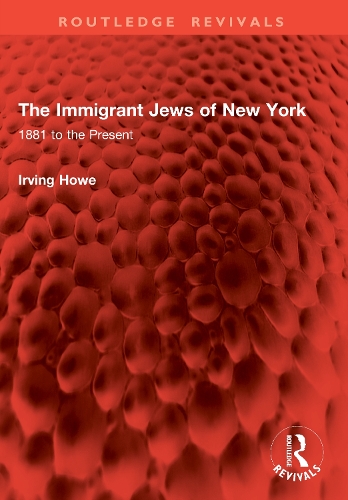 The Immigrant Jews of New York: 1881 to the Present.