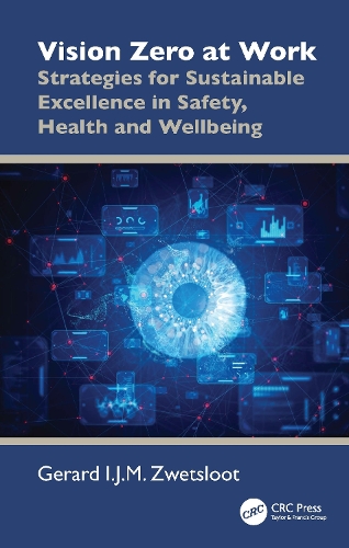 Vision Zero at Work: Strategies for Sustainable Excellence in Safety, Health and Wellbeing.
