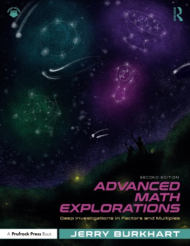 Advanced Math Explorations: Deep Investigations in Factors and Multiples. 2nd edition