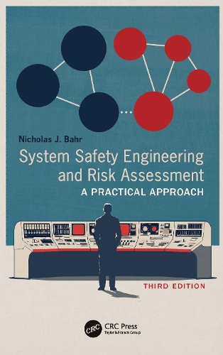 System Safety Engineering and Risk Assessment: A Practical Approach. 3rd edition