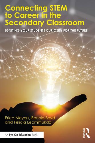 Connecting STEM to Career in the Secondary Classroom: Igniting Your Students' Curiosity for the Future.