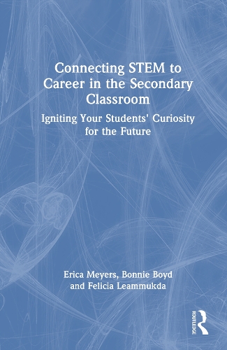 Connecting STEM to Career in the Secondary Classroom: Igniting Your Students' Curiosity for the Future.