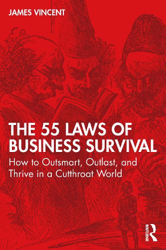 The 55 Laws of Business Survival: How to Outsmart, Outlast, and Thrive in a Cutthroat World.