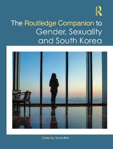 The Routledge Companion to Gender, Sexuality and South Korea.