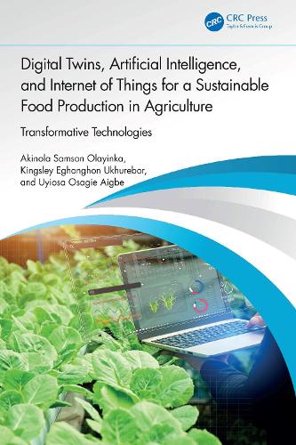 Digital Twins, Artificial Intelligence, and Internet of Things for a Sustainable Food Production in Agriculture