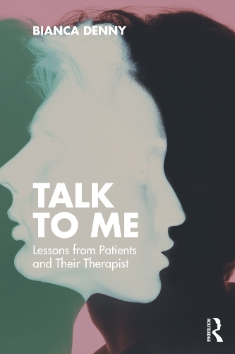 Talk To Me: Lessons from Patients and Their Therapist.