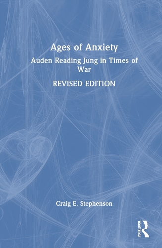 Ages of Anxiety: Auden Reading Jung in Times of War. 2nd edition