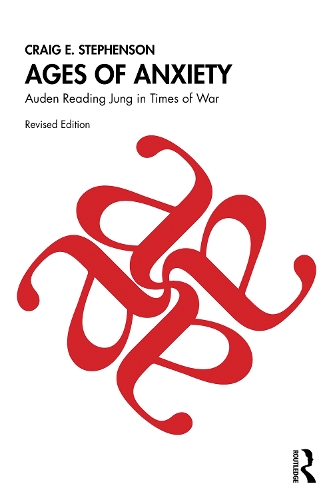 Ages of Anxiety: Auden Reading Jung in Times of War. 2nd edition