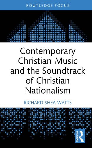 Contemporary Christian Music and the Soundtrack of Christian Nationalism.