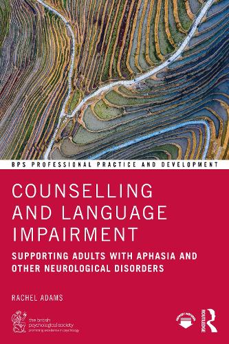 Counselling and Language Impairment: Supporting Adults with Aphasia and Other Neurological Disorders.