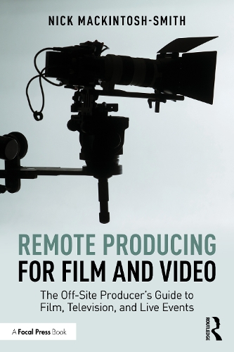Remote Producing for Film and Video: The Off-Site Producer's Guide to Film, Television, and Live Events.