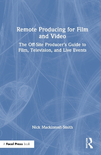 Remote Producing for Film and Video: The Off-Site Producer's Guide to Film, Television, and Live Events.