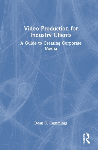 Video Production for Industry Clients: A Guide to Creating Corporate Media.