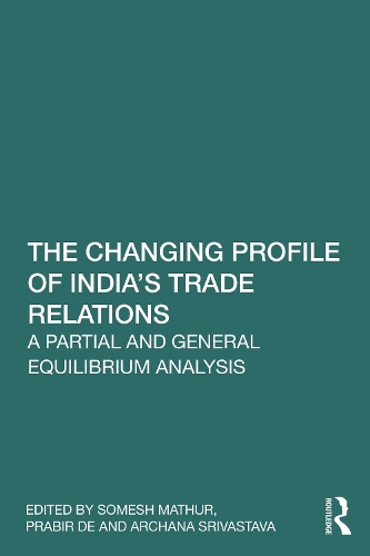 The Changing Profile of India's Trade Relations: A Partial and General Equilibrium Analysis.
