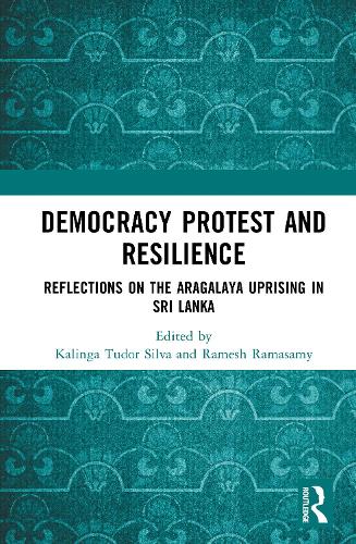 Democracy Protest and Resilience: Reflections on the Aragalaya Uprising in Sri Lanka.