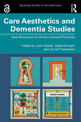 Care Aesthetics and Dementia Studies: New Directions for Person-Centred Practices.