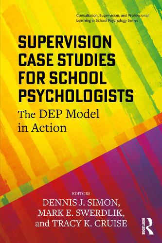 Supervision Case Studies for School Psychologists: The DEP Model in Action.