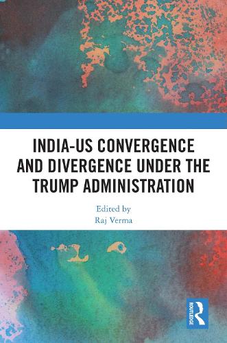 India-US Convergence and Divergence under the Trump Administration.