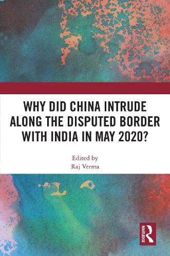 Why Did China Intrude along the Disputed Border with India in May 2020?.