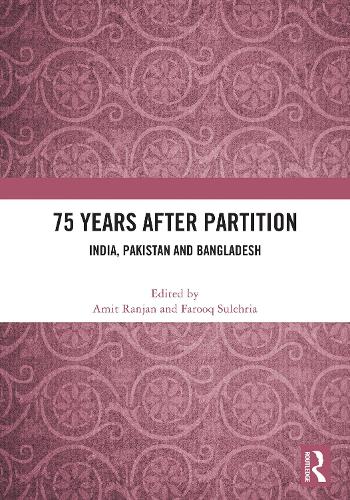 75 Years After Partition: India, Pakistan and Bangladesh.