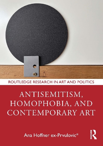 Antisemitism, Homophobia and Contemporary Art.