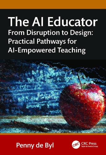 The AI Educator: From Disruption to Design: Practical Pathways for AI-Empowered Teaching.