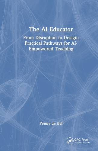 The AI Educator: From Disruption to Design: Practical Pathways for AI-Empowered Teaching.