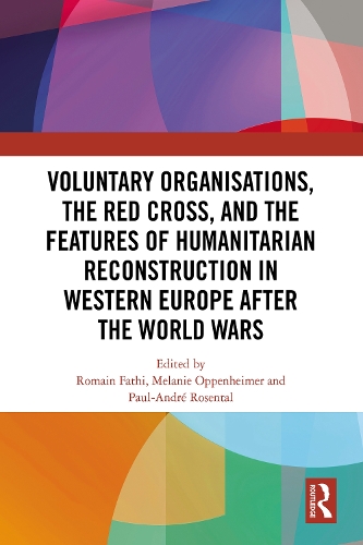 Voluntary Organisations, the Red Cross, and the Features of Humanitarian Reconstruction in Western Europe after the World Wars.