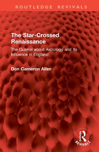 The Star-Crossed Renaissance: The Quarrel about Astrology and Its Influence in England.