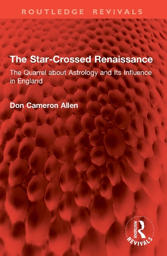 The Star-Crossed Renaissance: The Quarrel about Astrology and Its Influence in England.