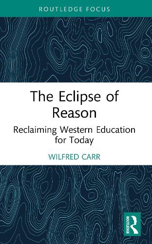 The Eclipse of Reason: Reclaiming Western Education for Today.