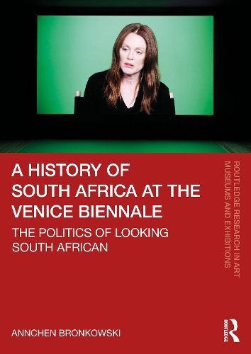 A History of South Africa at the Venice Biennale: The politics of looking South African.