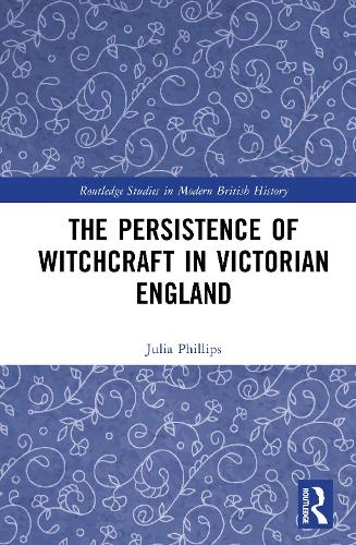 The Persistence of Witchcraft in Victorian England.