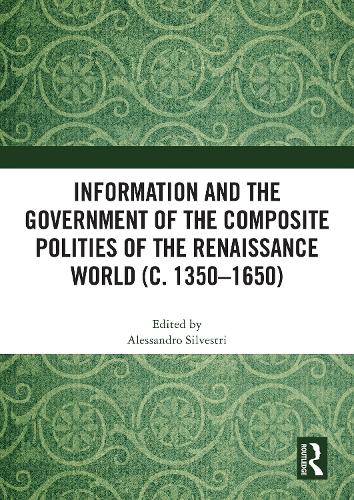 Information and the Government of the Composite Polities of the Renaissance World (c. 1350-1650).