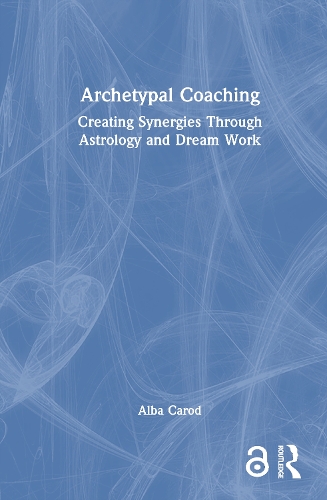 Archetypal Coaching: Creating Synergies Through Astrology and Dream Work.