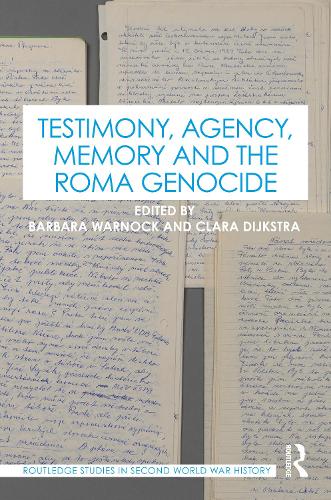 Testimony, Agency, Memory and the Roma Genocide.