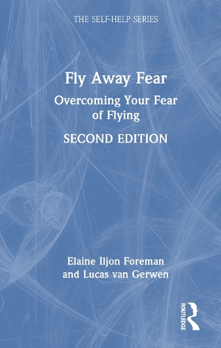 Fly Away Fear: Overcoming Your Fear of Flying. 2nd edition