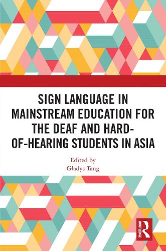Sign Language in Mainstream Education for the Deaf and Hard-of-hearing Students in Asia.