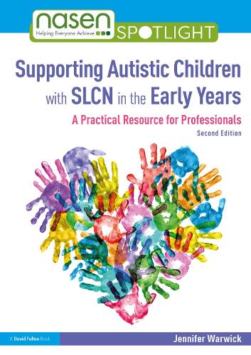 Supporting Autistic Children with SLCN in the Early Years: A Practical Resource for Professionals. 2nd edition