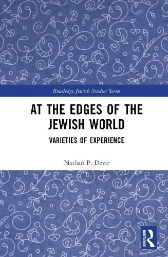 At the Edges of the Jewish World: Varieties of Experience.