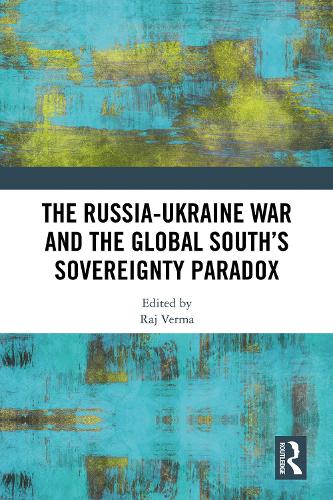 The Russia-Ukraine War and the Global South's Sovereignty Paradox.