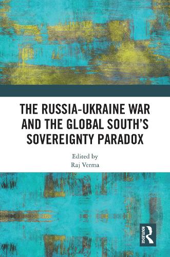 The Russia-Ukraine War and the Global South's Sovereignty Paradox.