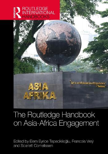 The Routledge Handbook on Asia-Africa Engagement.